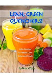Lean, Green Quenchers! Juice Recipes for Weight Loss, Detox and Health