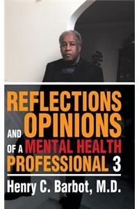 Reflections and Opinions of a Mental Health Professional 3