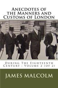 Anecdotes of the Manners and Customs of London