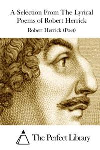 A Selection From The Lyrical Poems of Robert Herrick
