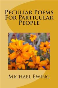 Peculiar Poems For Particular People