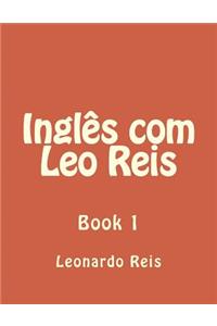 Ingles Com Leo Reis: Book 1