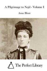 A Pilgrimage to Nejd - Volume I