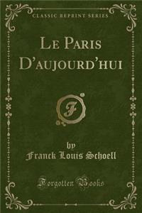 Le Paris d'Aujourd'hui (Classic Reprint)