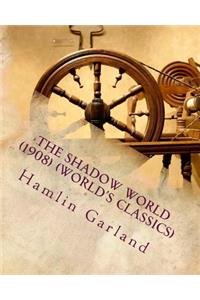 The shadow world (1908) (World's Classics)