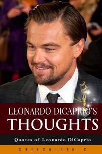 Leonardo DiCaprio's Thoughts: Quotes of Leonardo DiCaprio