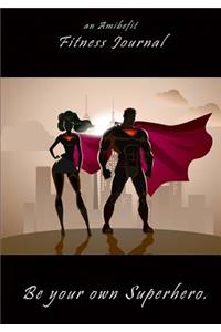 Be Your Own Superhero - An AmiBeFit Journal