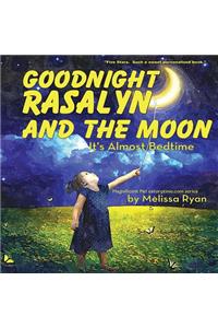 Goodnight Rasalyn and the Moon, It's Almost Bedtime