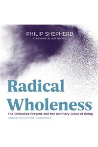 Radical Wholeness Lib/E