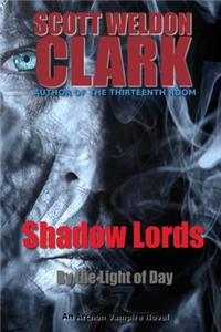 Shadow Lords, By the Light of Day