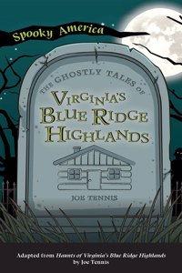 Ghostly Tales of Virginia's Blue Ridge Highlands