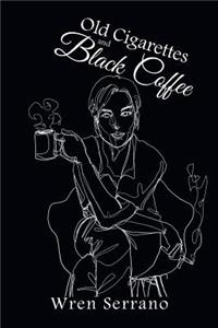 Old Cigarettes and Black Coffee