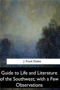 Guide to Life and Literature of the Southwest, with a Few Observations