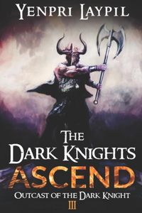 Dark Knights Ascend