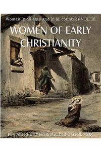 Women of Early Christianity, Woman in All Ages and in All Countries Vol. III
