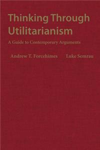 Thinking Through Utilitarianism