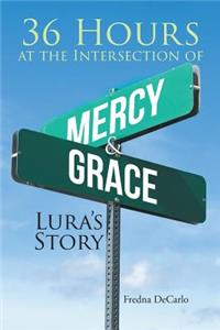 36 Hours at the Intersection of Mercy & Grace