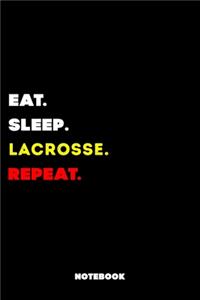 Eat Sleep Lacrosse Repeat