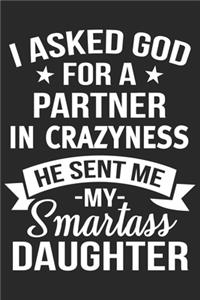 I ASKED god for a partner in crazyness he sent me my daughter