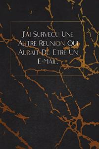 J'ai Survécu Une Autre Réunion Qui Aurait Dû Être Un E-mail.