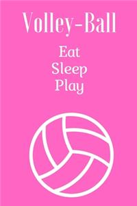 Eat Sleep Play Volleyball, breathe volleyball, Notebook for volleyball fans, Girls Plays Volleyball...
