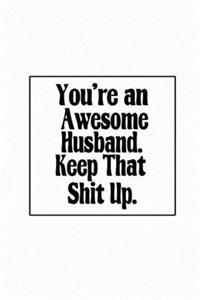 You're an Awesome Husband. Keep That Shit Up