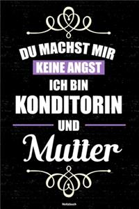 Du machst mir keine Angst ich bin Konditorin und Mutter Notizbuch