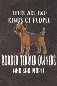 There Are Two Kinds Of People Border Terrier Owners And Sad People