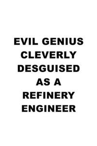 Evil Genius Cleverly Desguised As A Refinery Engineer