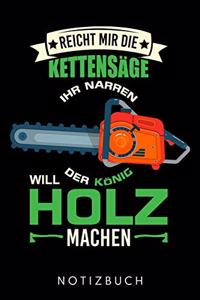 Reicht Mir Die Kettensäge Ihr Narren Der König Will Holz Machen