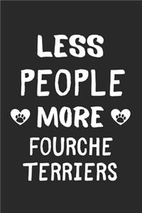 Less People More Fourche Terriers