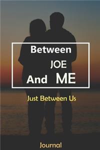 Between JOE and Me