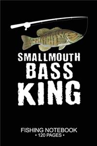 Smallmouth Bass King Fishing Notebook 120 Pages