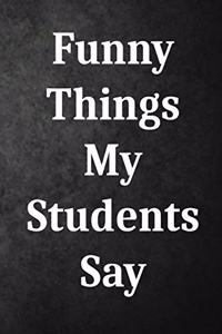 Funny Things My Students Say