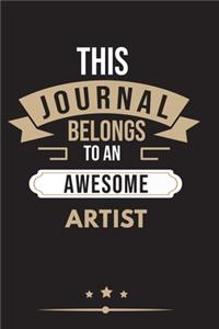THIS JOURNAL BELONGS TO AN AWESOME Artist Notebook / Journal 6x9 Ruled Lined 120 Pages