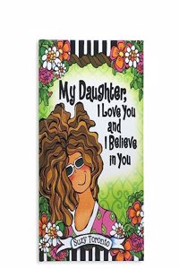 My Daughter, I Love You and I Believe in You by Suzy Toronto