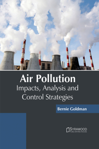 Air Pollution: Impacts, Analysis and Control Strategies