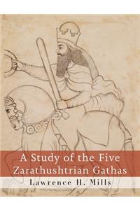 A Study of the Five Zarathushtrian Gathas