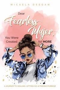 Dear Fearless Mujer, You Were Created for More