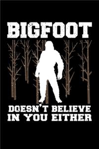 Bigfoot Doesn't Believe in You Either