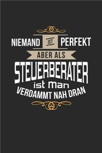 Niemand ist perfekt aber als Steuerberater ist man verdammt nah dran