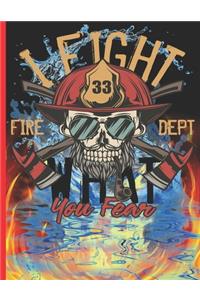 Leight What You Fear Fire Dept