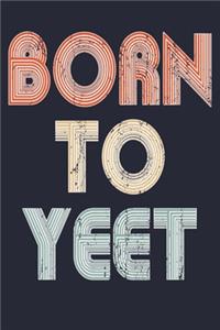 Born To Yeet
