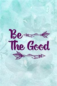 Be The Good