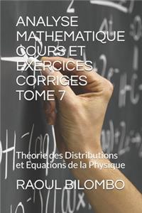 Analyse Mathematique Cours Et Exercices Corriges Tome 7
