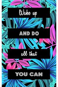 Wake Up And Do All That You Can