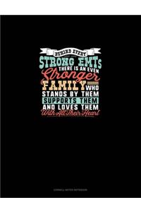 Behind Every Strong Emt's There Is An Even Stronger Family Who Stands By Them Supports Them And Loves Them With All Their Heart
