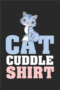 Cat Cuddle Shirt: Calendar, weekly planner, diary, notebook, book 105 pages in softcover. One week on one double page. For all appointments, notes and tasks that you 