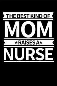 The Best Kind Of Mom Raises A Nurse