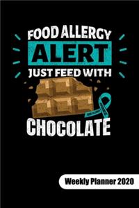 FOOD ALLERGY ALERT. JUST FEED WITH CHOCOLATE. Weekly Planner 2020